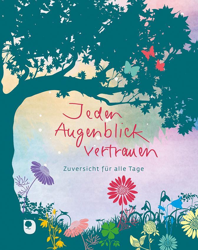 Cover: 9783987000348 | Jeden Augenblick vertrauen | Zuversicht für alle Tage | Buch | 296 S.