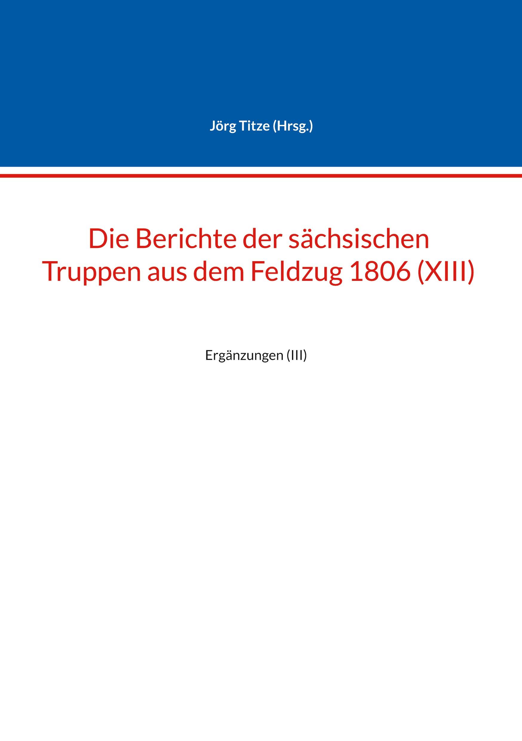 Cover: 9783758327261 | Die Berichte der sächsischen Truppen aus dem Feldzug 1806 (XIII)