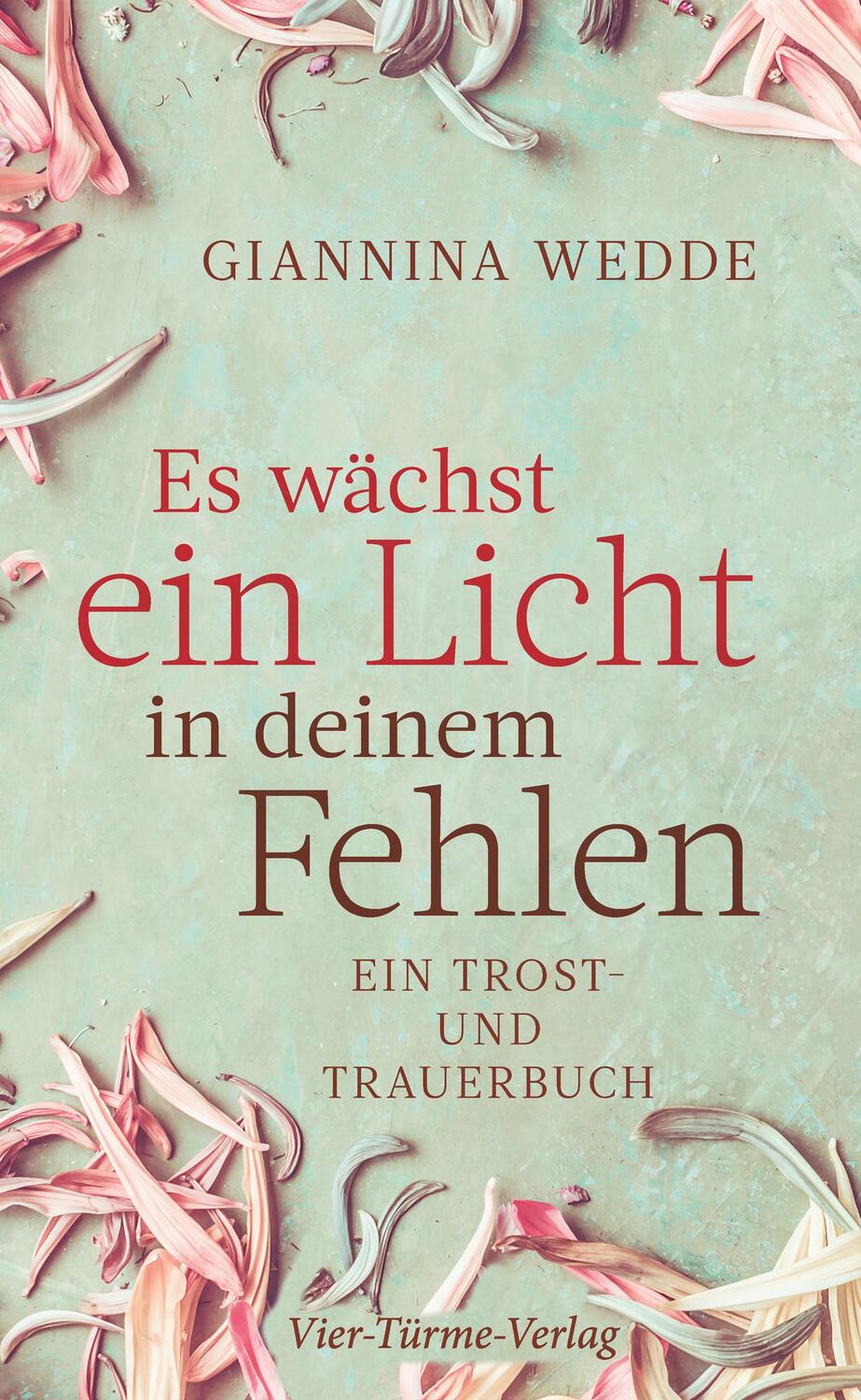 Cover: 9783736502284 | Es wächst ein Licht in deinem Fehlen | Ein Trost- und Trauerbuch