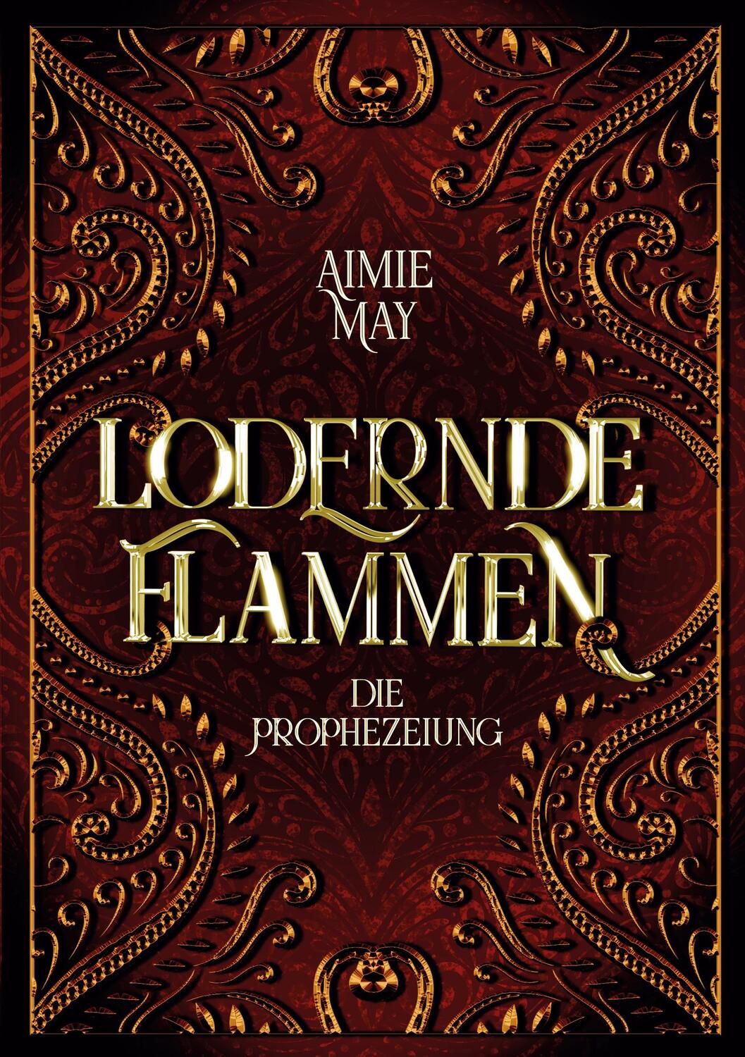 Cover: 9783754337141 | Lodernde Flammen | Die Prophezeiung | Aimie May | Taschenbuch | 2023