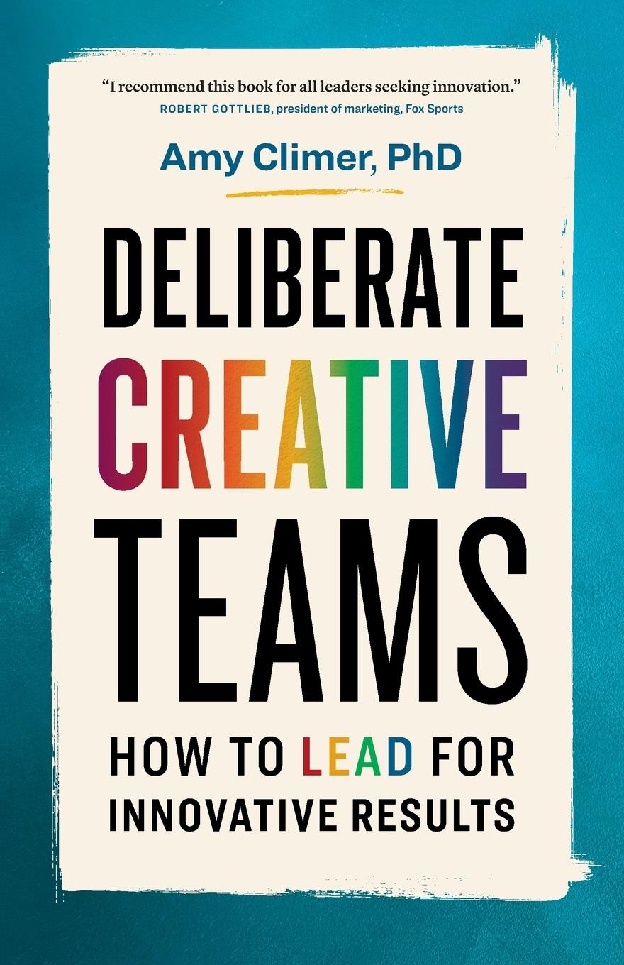 Cover: 9781774584934 | Deliberate Creative Teams | How to Lead for Innovative Results | Buch