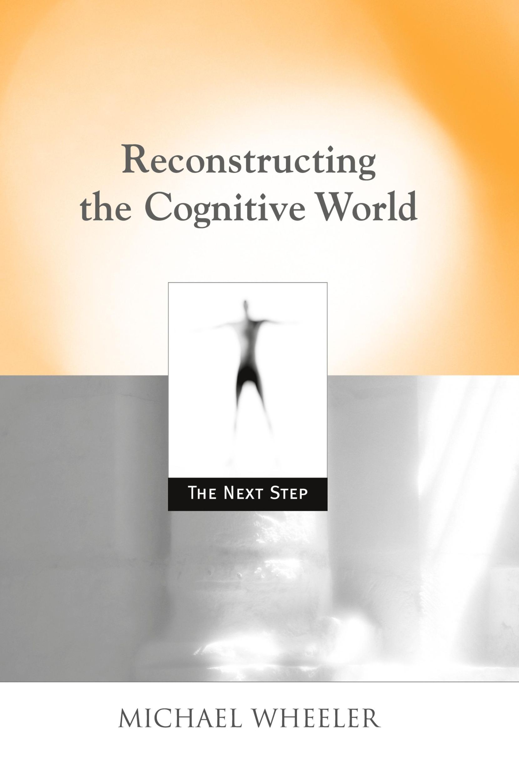 Cover: 9780262731829 | Reconstructing the Cognitive World | The Next Step | Michael Wheeler