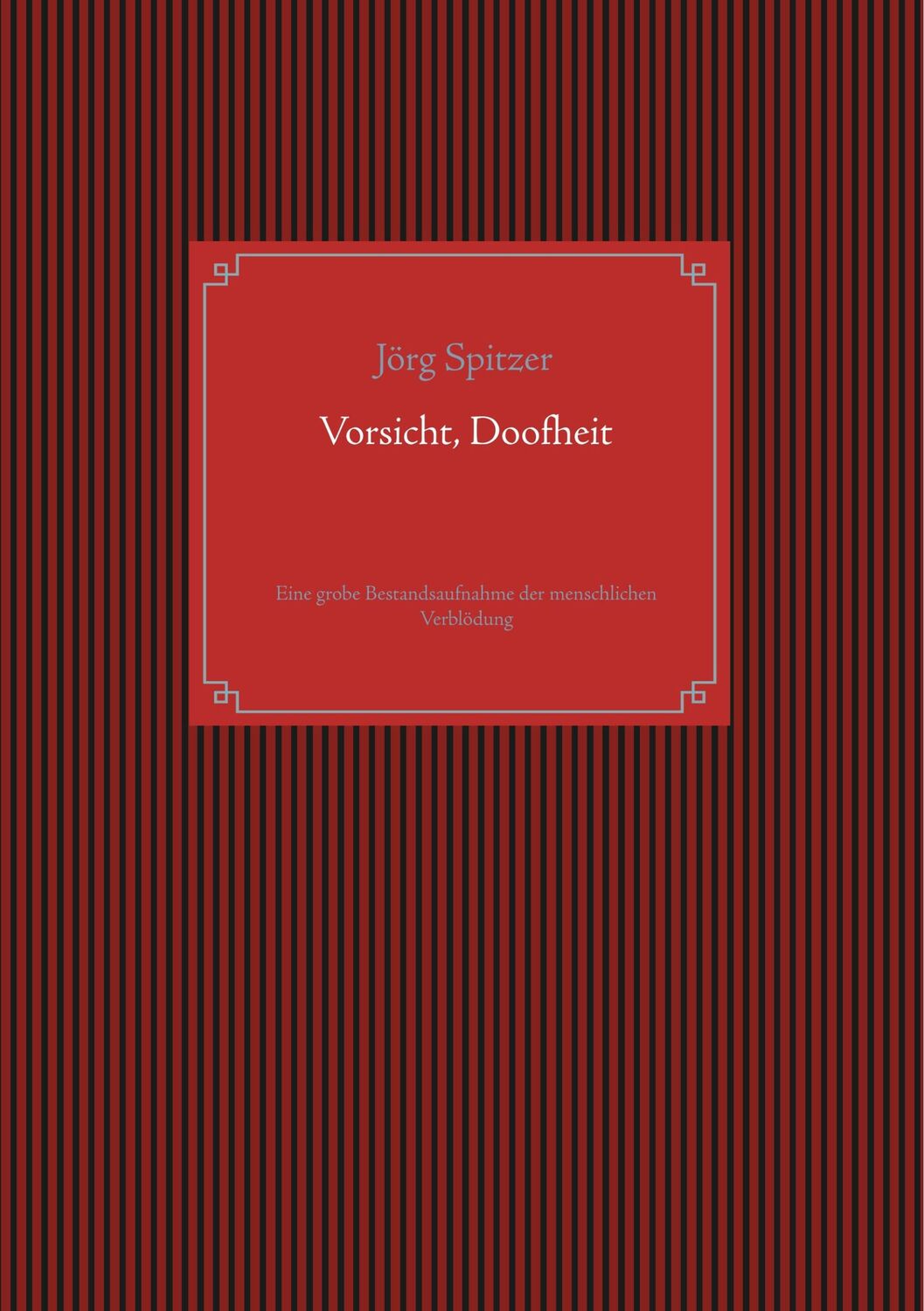 Cover: 9783746011776 | Vorsicht, Doofheit | Jörg Spitzer | Taschenbuch | Paperback | 196 S.