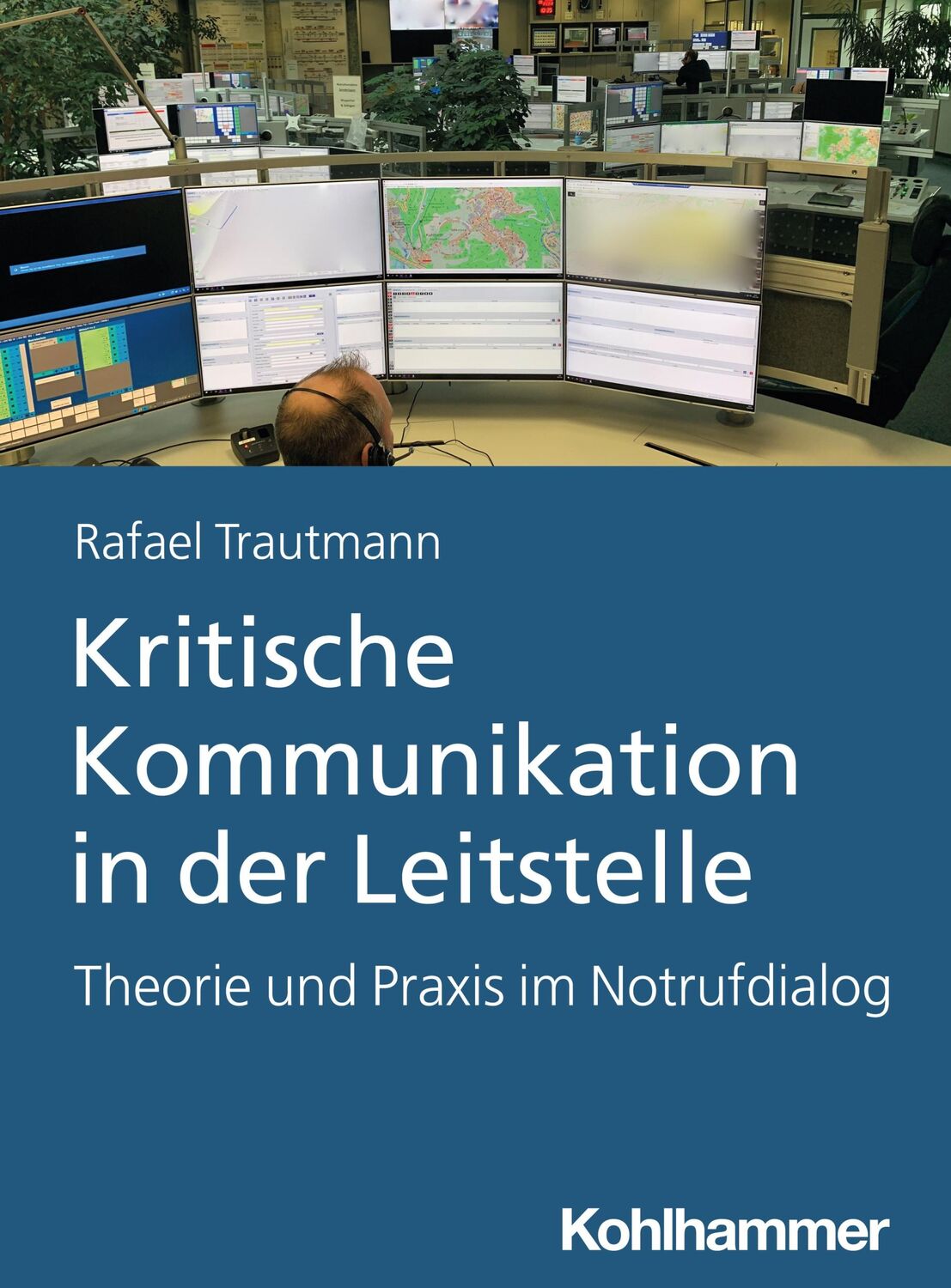 Cover: 9783170439405 | Kritische Kommunikation in der Leitstelle | Rafael Trautmann | Buch