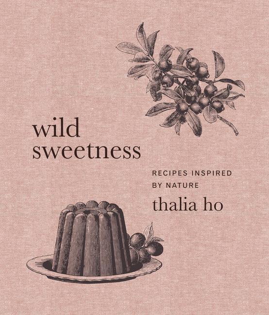 Cover: 9780062958426 | Wild Sweetness | Recipes Inspired by Nature | Thalia Ho | Buch | 2021