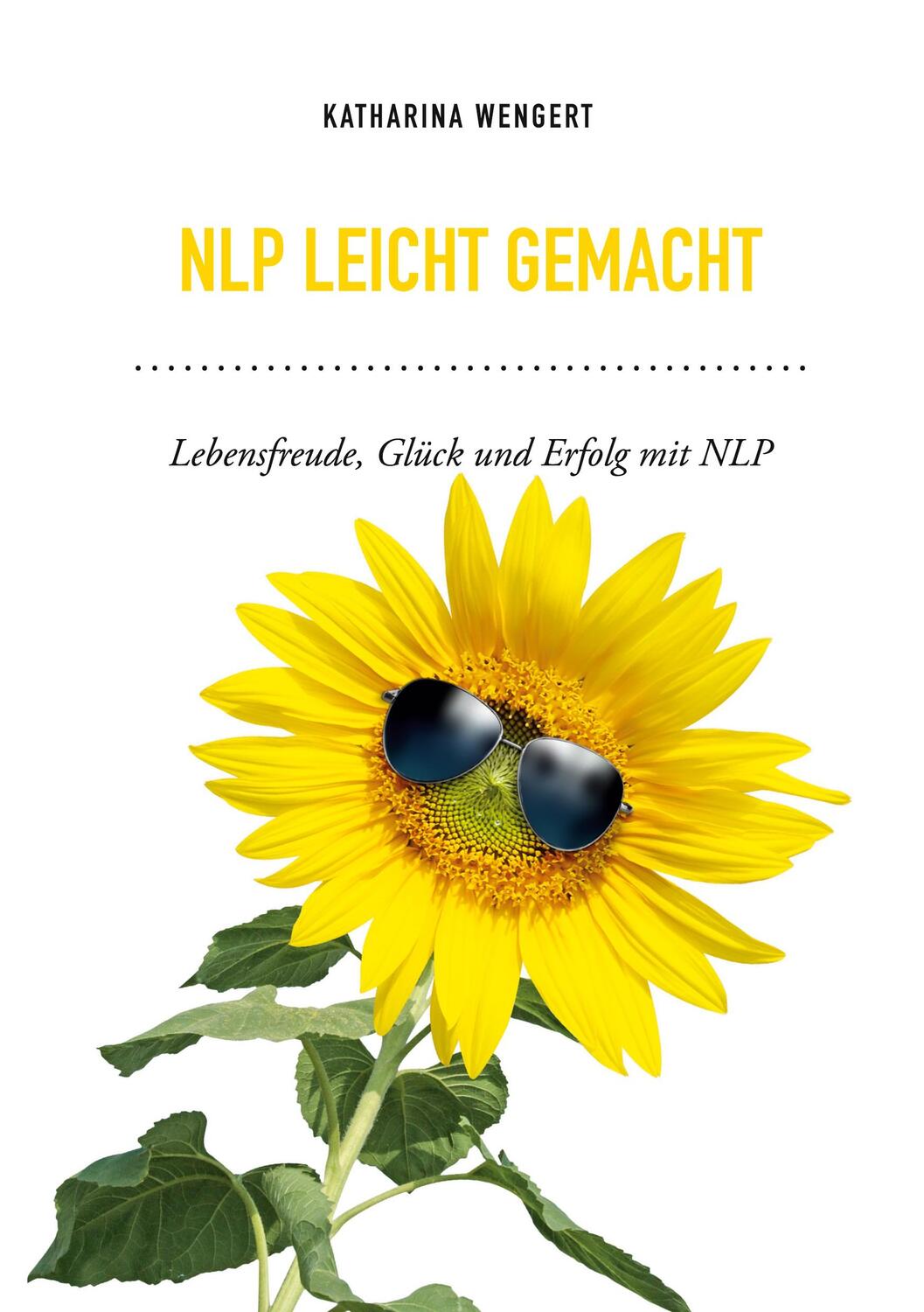 Cover: 9783754361306 | NLP leicht gemacht | Lebensfreude, Glück und Erfolg mit NLP | Wengert