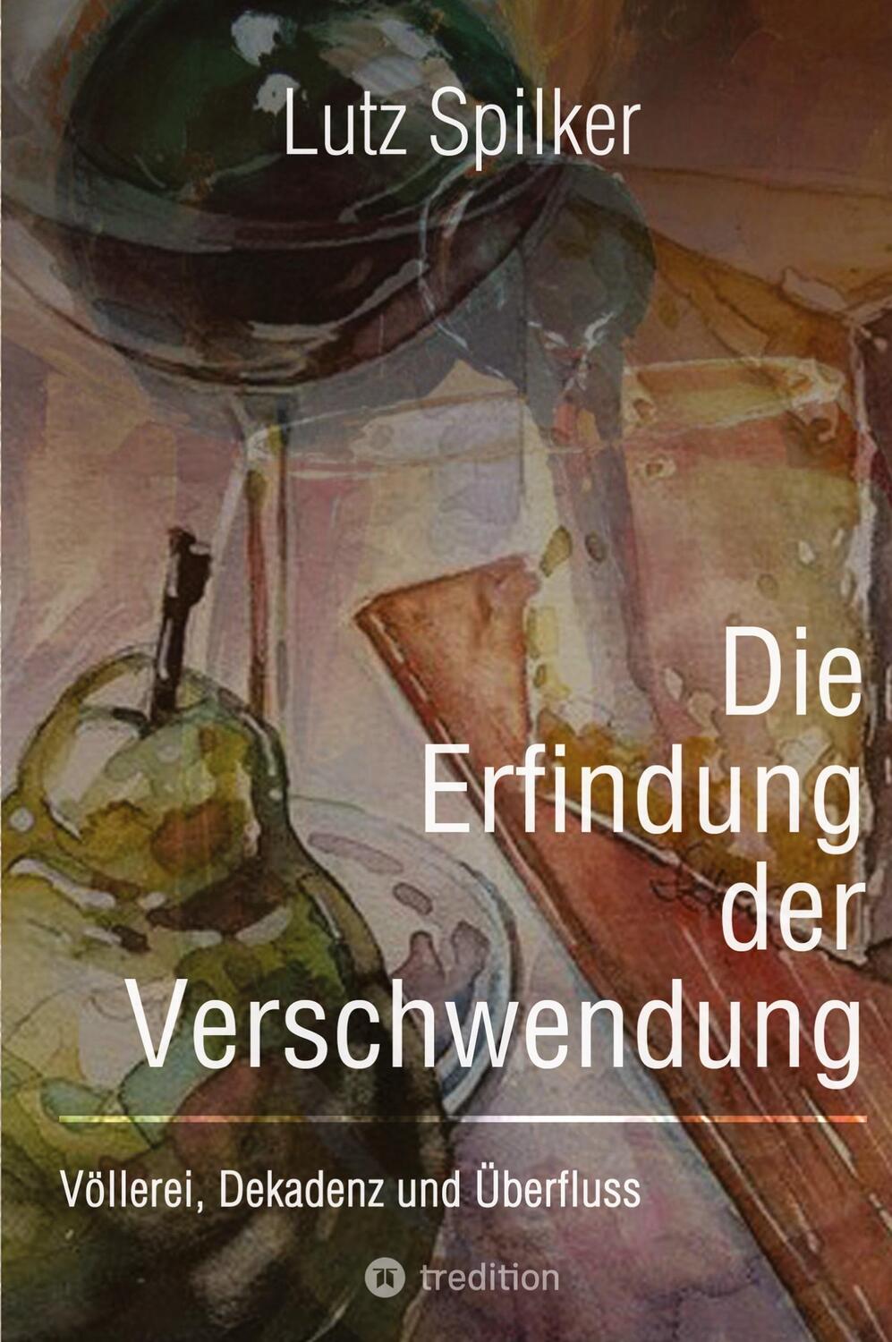 Cover: 9783384018793 | Die Erfindung der Verschwendung | Völlerei, Dekadenz und Überfluss