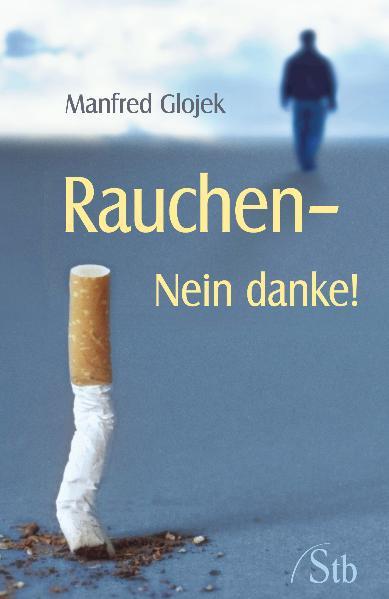 Cover: 9783897676794 | Rauchen - Nein Danke | Manfred Glojek | Taschenbuch | 160 S. | Deutsch