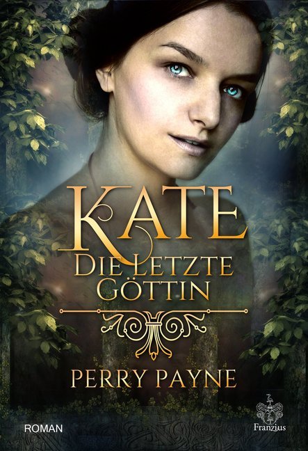 Cover: 9783960500575 | Kate - Die letzte Göttin | Roman | Perry Payne | Taschenbuch | 324 S.