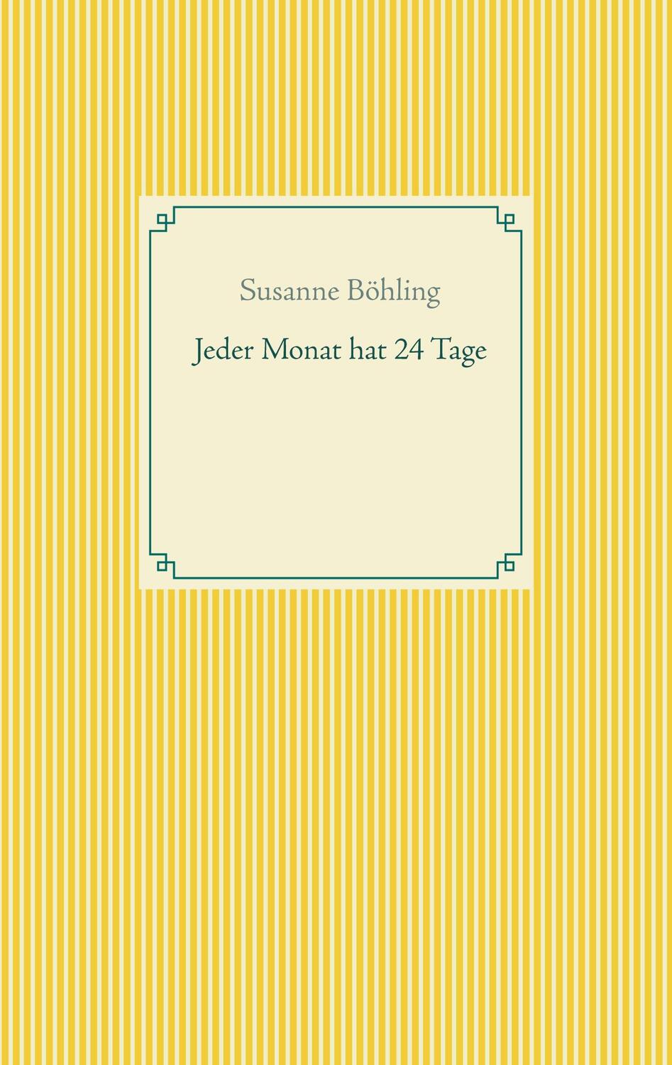 Cover: 9783752639322 | Jeder Monat hat 24 Tage | Susanne Böhling | Taschenbuch | 36 S. | 2020