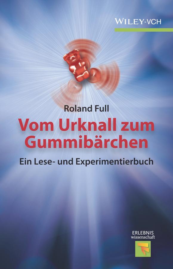 Cover: 9783527345816 | Vom Urknall zum Gummibärchen | Ein Lese- und Experimentierbuch | Full