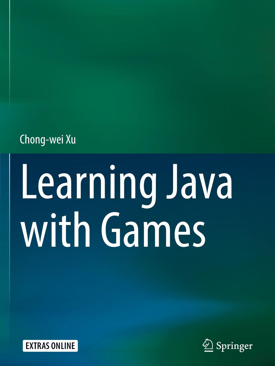 Cover: 9783319728858 | Learning Java with Games | Chong-Wei Xu | Buch | xxiv | Englisch