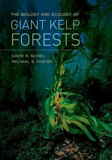 Cover: 9780520278868 | The Biology and Ecology of Giant Kelp Forests | Schiel (u. a.) | Buch