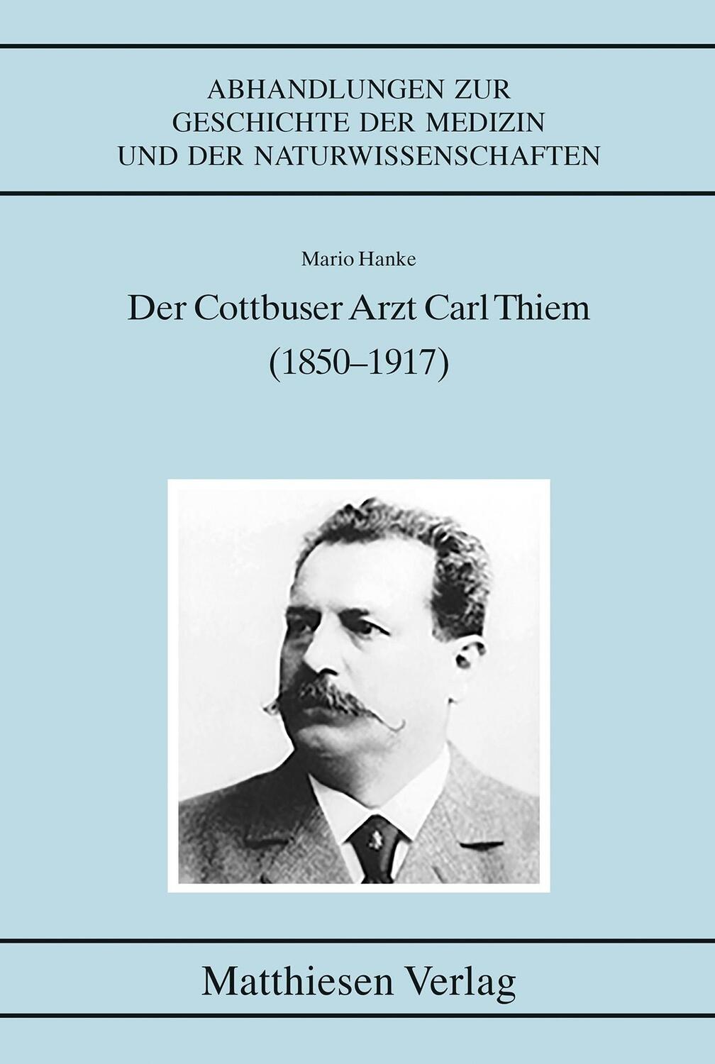 Cover: 9783786841135 | Der Cottbuser Arzt Carl Thiem (1850-1917) | Mario Hanke | Taschenbuch