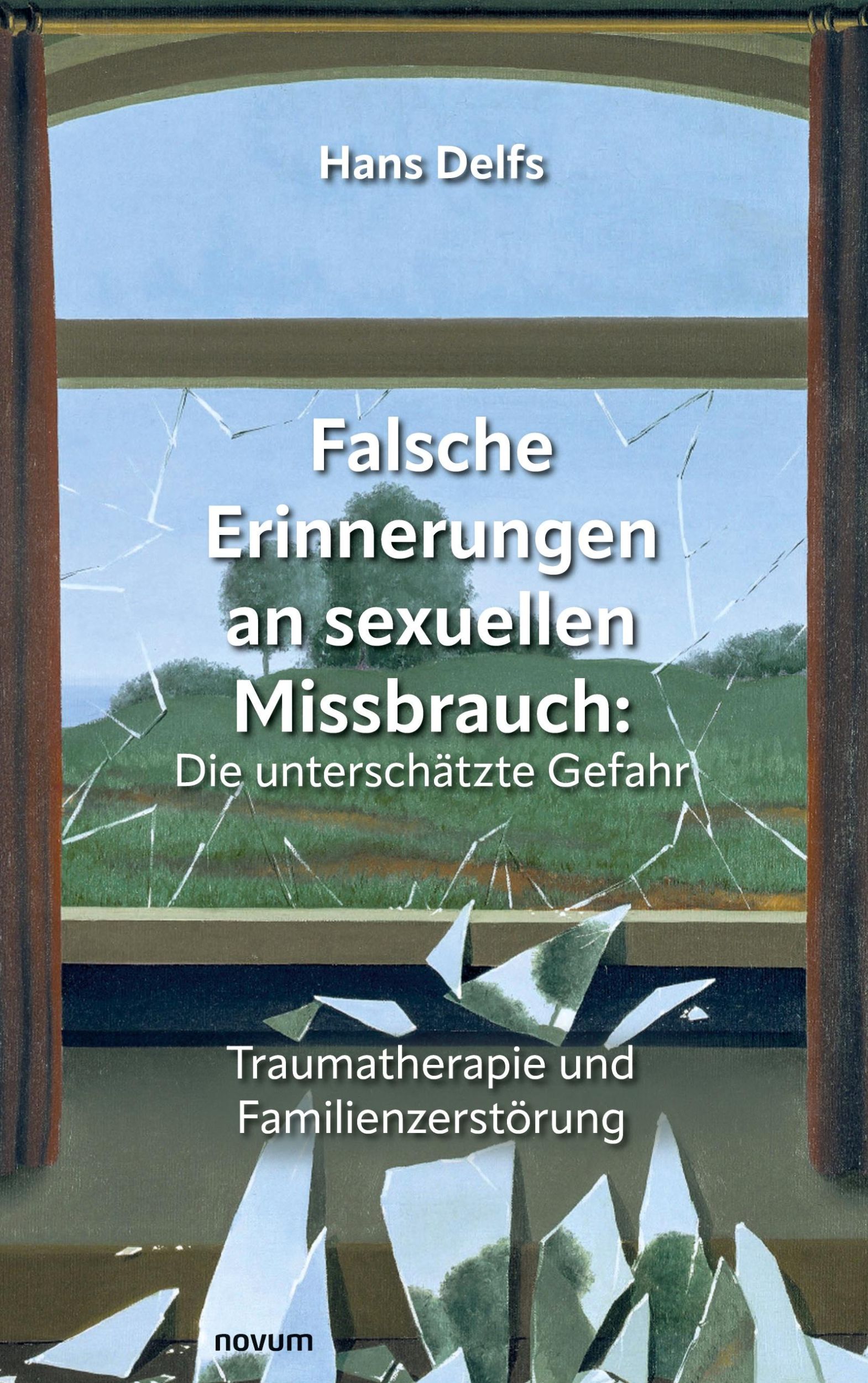 Cover: 9783991466130 | Falsche Erinnerungen an sexuellen Missbrauch: Die unterschätzte Gefahr