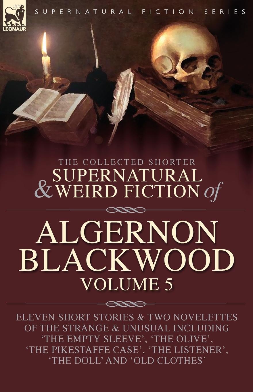 Cover: 9781916535312 | The Collected Shorter Supernatural &amp; Weird Fiction of Algernon...