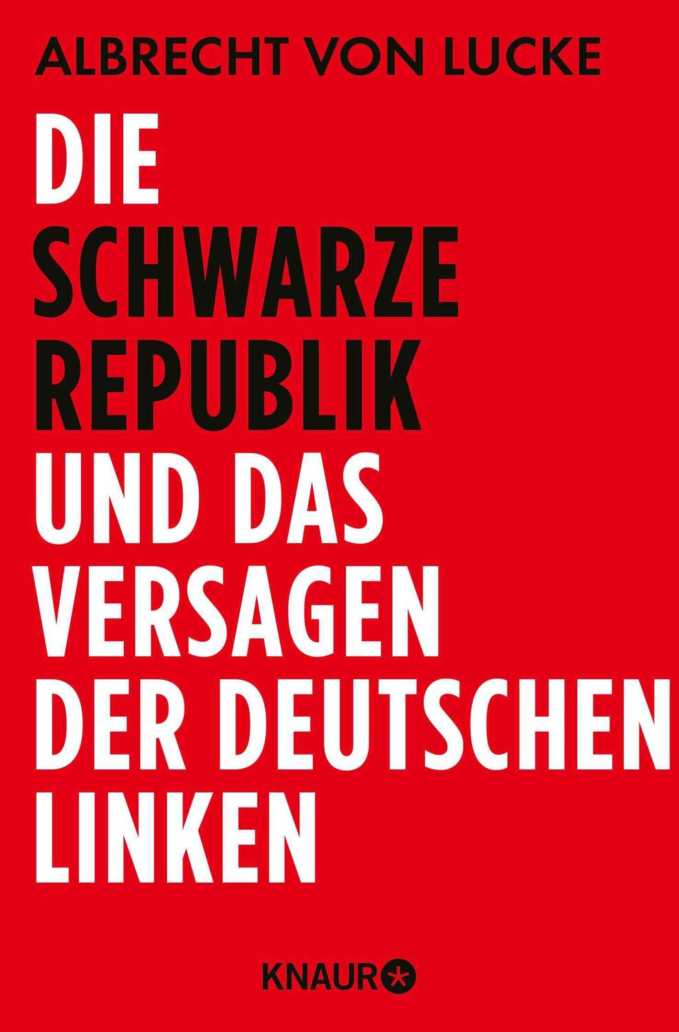 Cover: 9783426788455 | Die schwarze Republik und das Versagen der deutschen Linken | Lucke