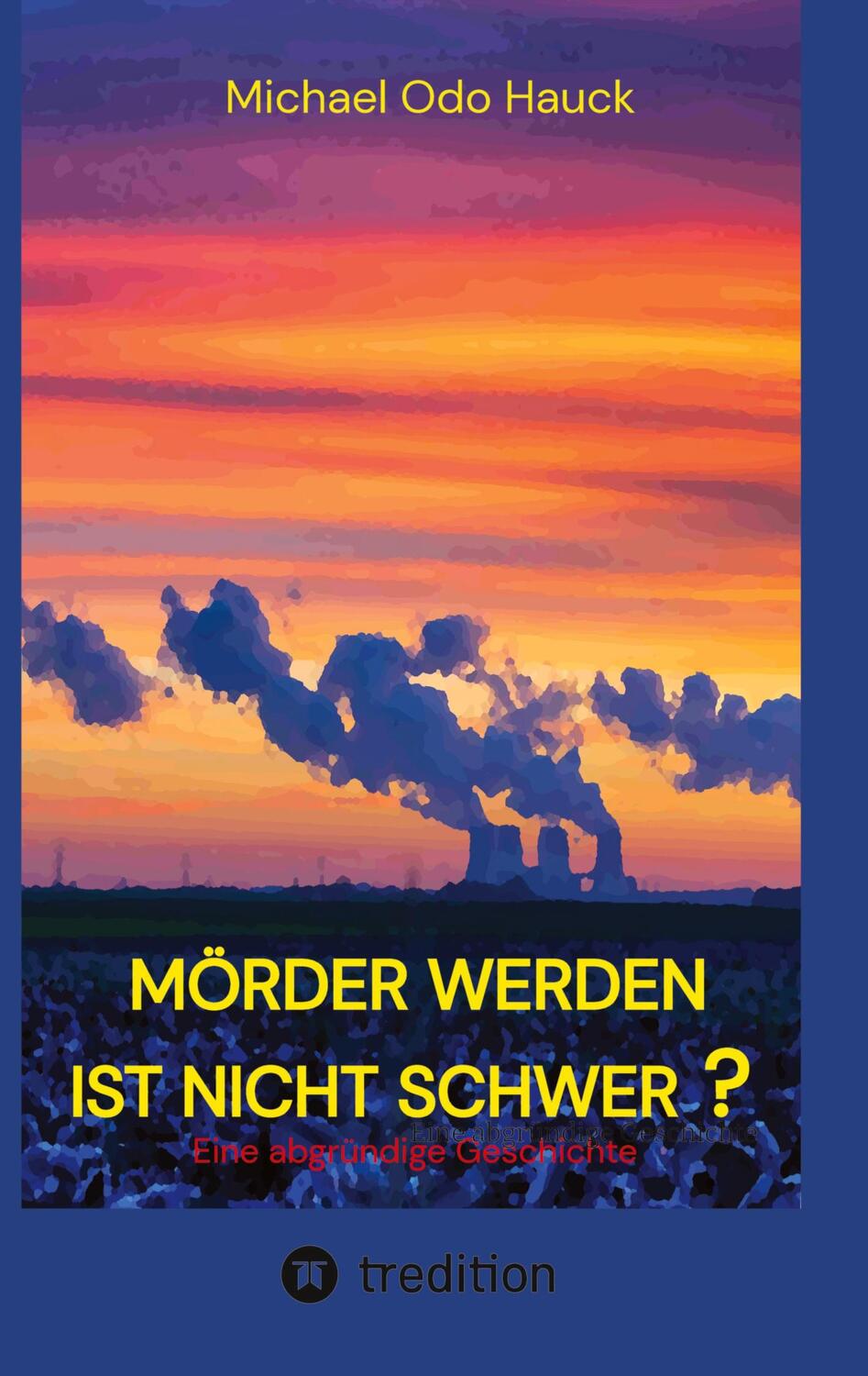 Cover: 9783347613300 | Mörder werden ist nicht schwer? | Michael Odo Hauck | Taschenbuch