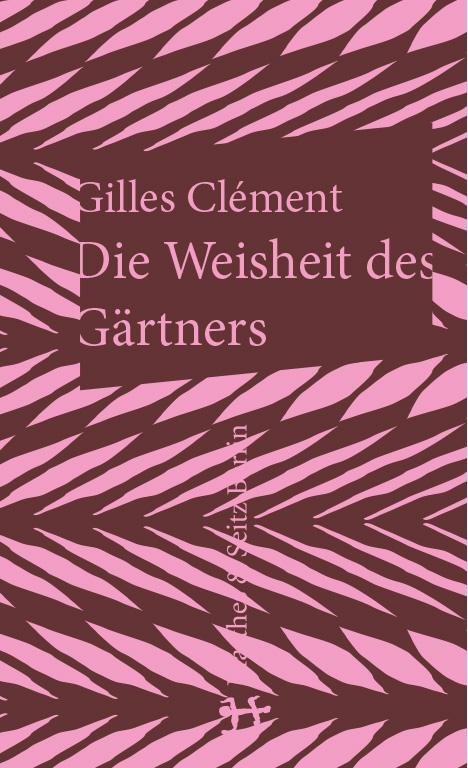 Cover: 9783957572301 | Die Weisheit des Gärtners | Gilles Clément | Buch | 107 S. | Deutsch