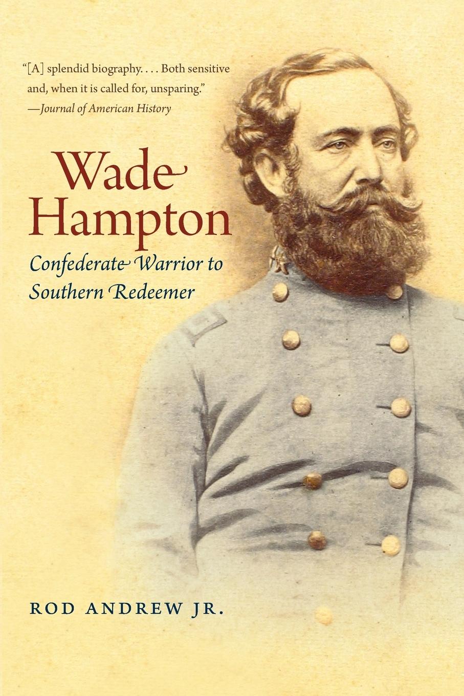 Cover: 9781469606804 | Wade Hampton | Confederate Warrior to Southern Redeemer | Andrew