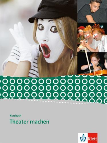 Cover: 9783123504631 | Kursbuch Theater machen | Schülerbuch Klasse 8-10 | Volker List | Buch