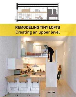 Cover: 9788416500529 | Remodeling Tiny Lofts: Creating an Upper Level | Patricia Martínez