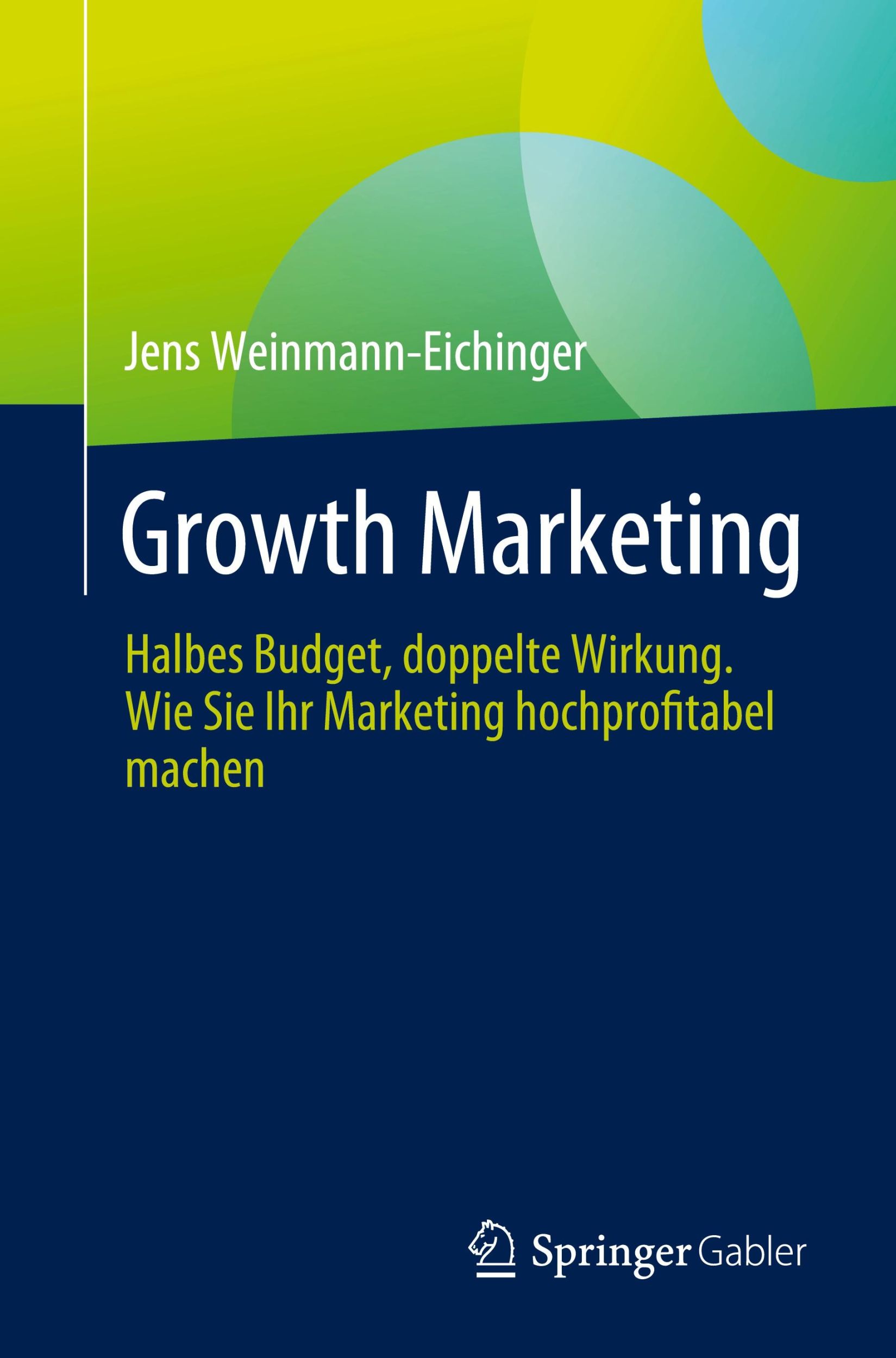 Cover: 9783658443580 | Growth Marketing | Jens Weinmann-Eichinger | Taschenbuch | xv | 2024