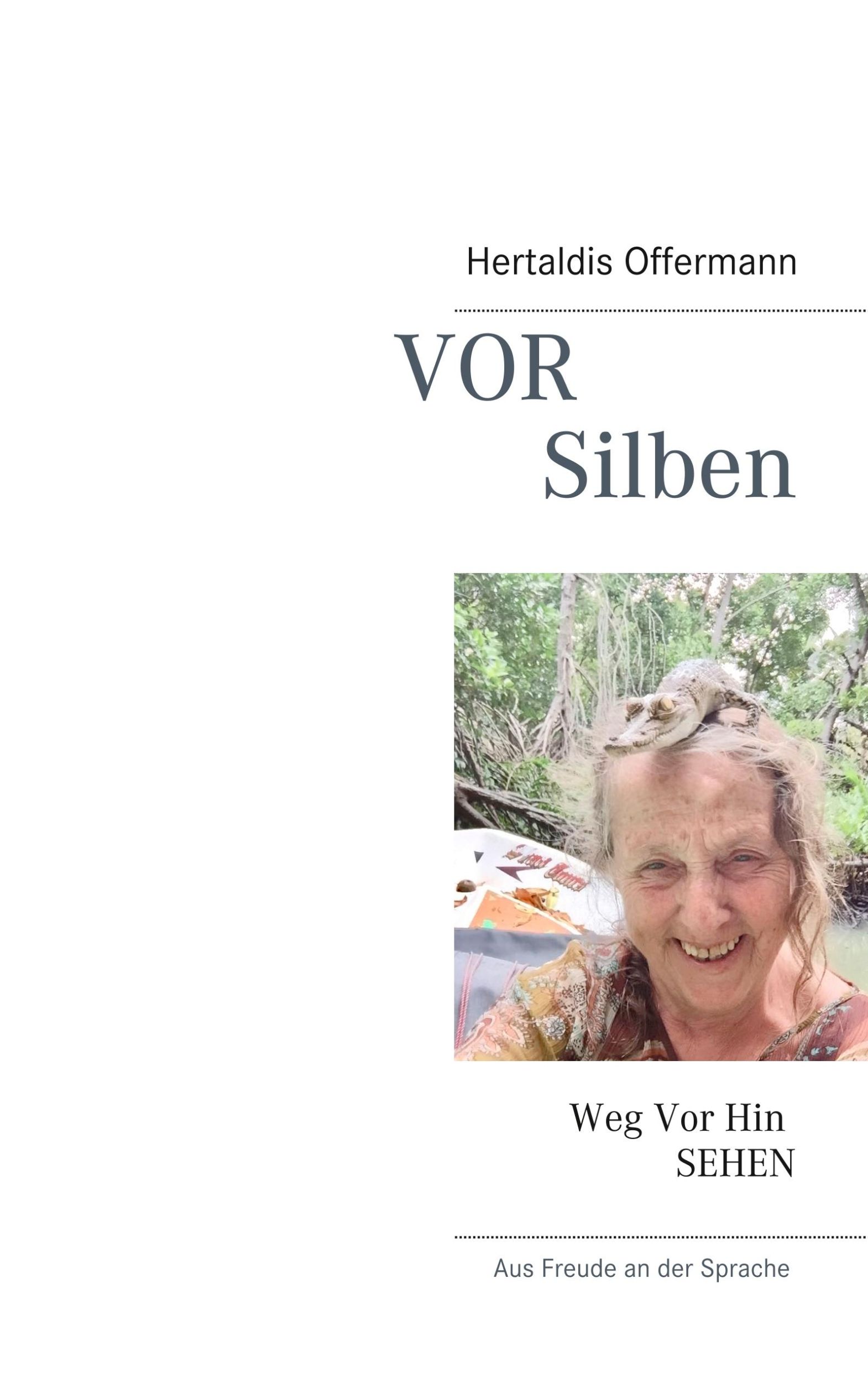 Cover: 9783752824674 | Vor Silben | Weg Vor Hin SEHEN | Hertaldis Offermann | Taschenbuch