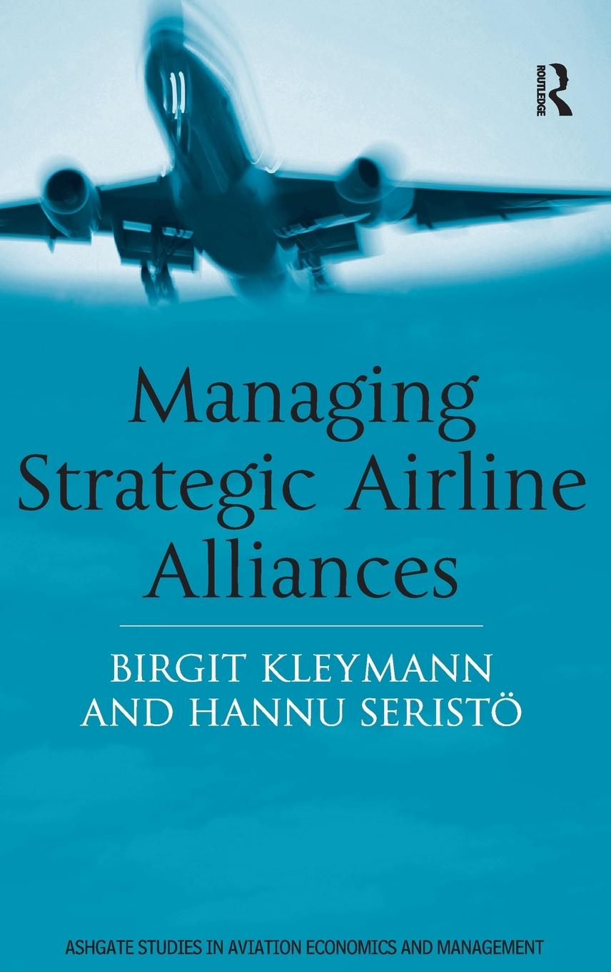 Cover: 9780754613275 | Managing Strategic Airline Alliances | Birgit Kleymann (u. a.) | Buch