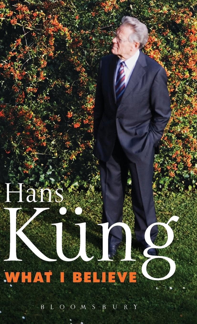 Cover: 9781441103161 | What I Believe | Hans Küng | Buch | Englisch | 2010 | Bloomsbury 3PL