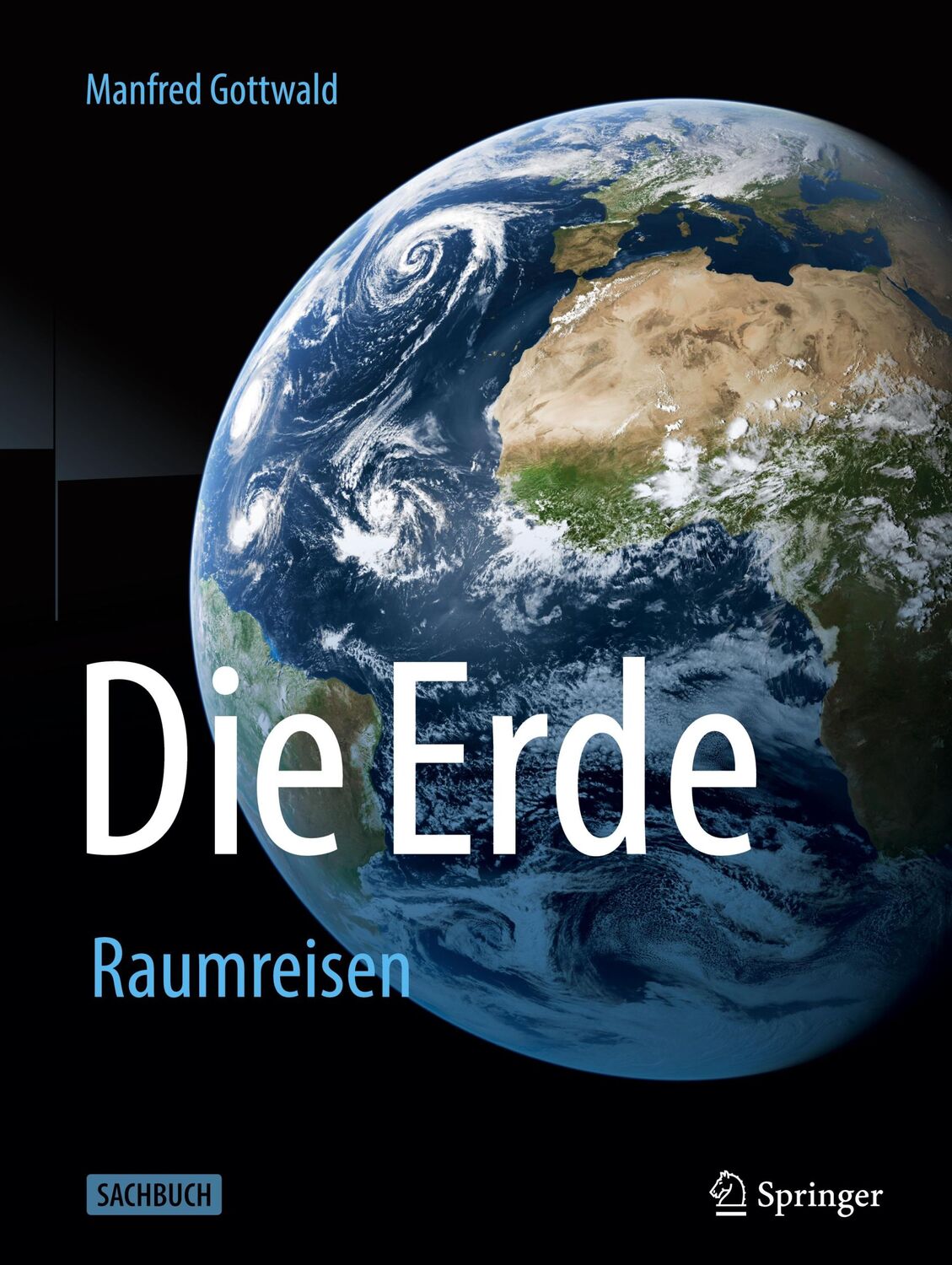 Cover: 9783662682210 | Die Erde | Raumreisen | Manfred Gottwald | Buch | xi | Deutsch | 2023