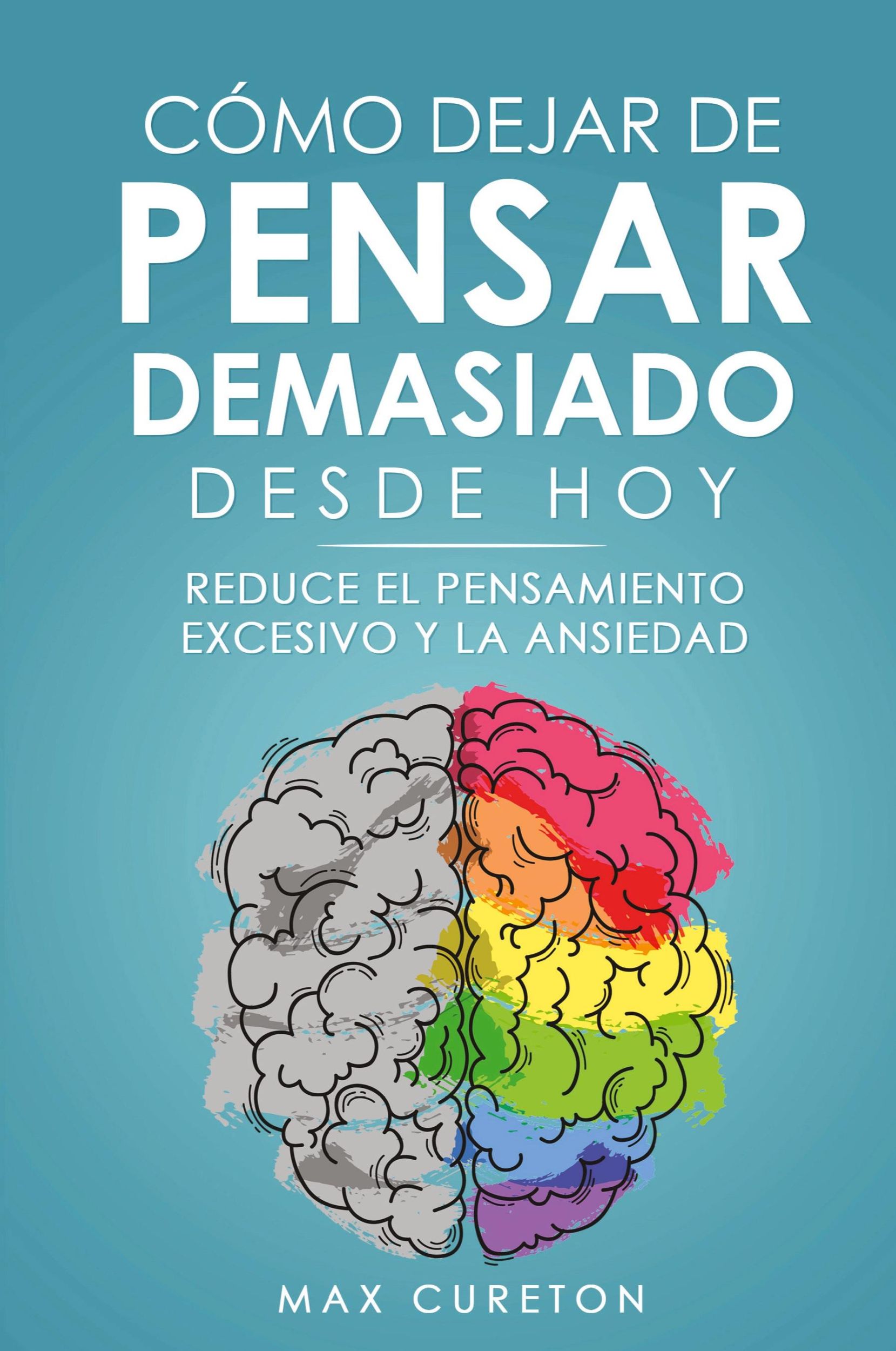 Cover: 9781960395207 | Cómo Dejar de Pensar Demasiado Desde Hoy | Max Cureton | Taschenbuch