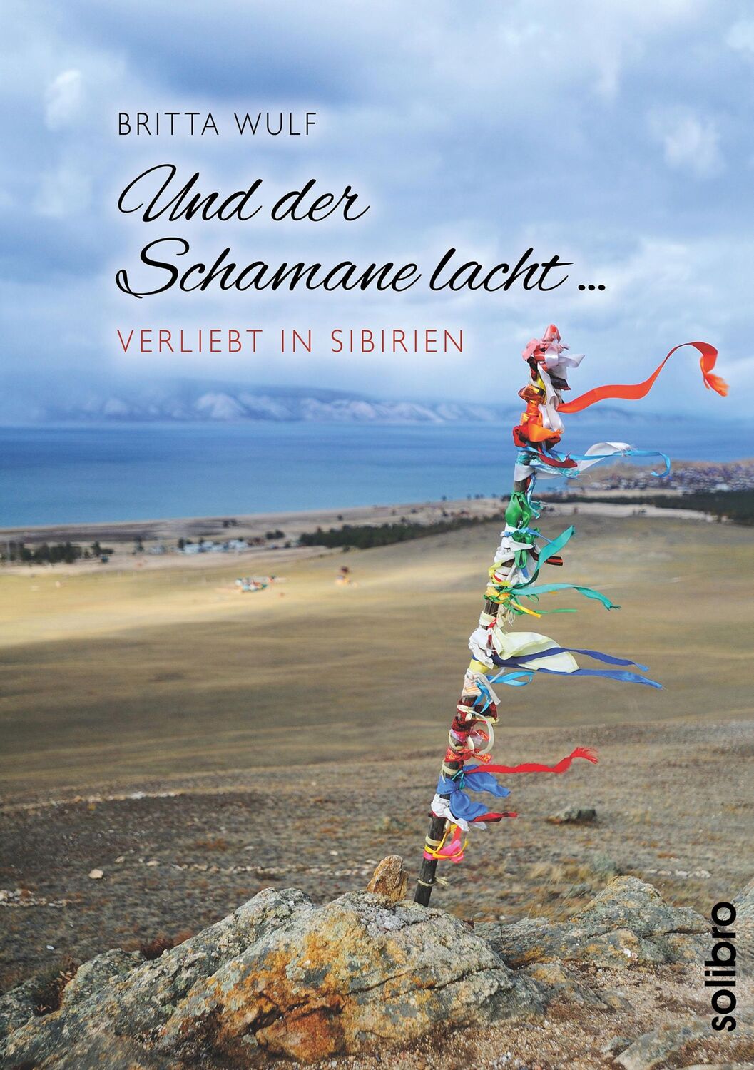 Cover: 9783960790471 | Und der Schamane lacht... | verliebt in Sibirien | Britta Wulf | Buch