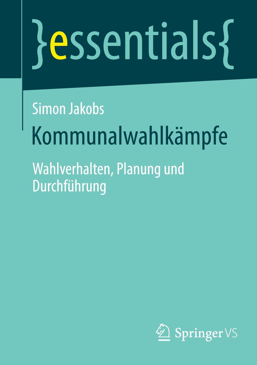 Cover: 9783658444631 | Kommunalwahlkämpfe | Wahlverhalten, Planung und Durchführung | Jakobs