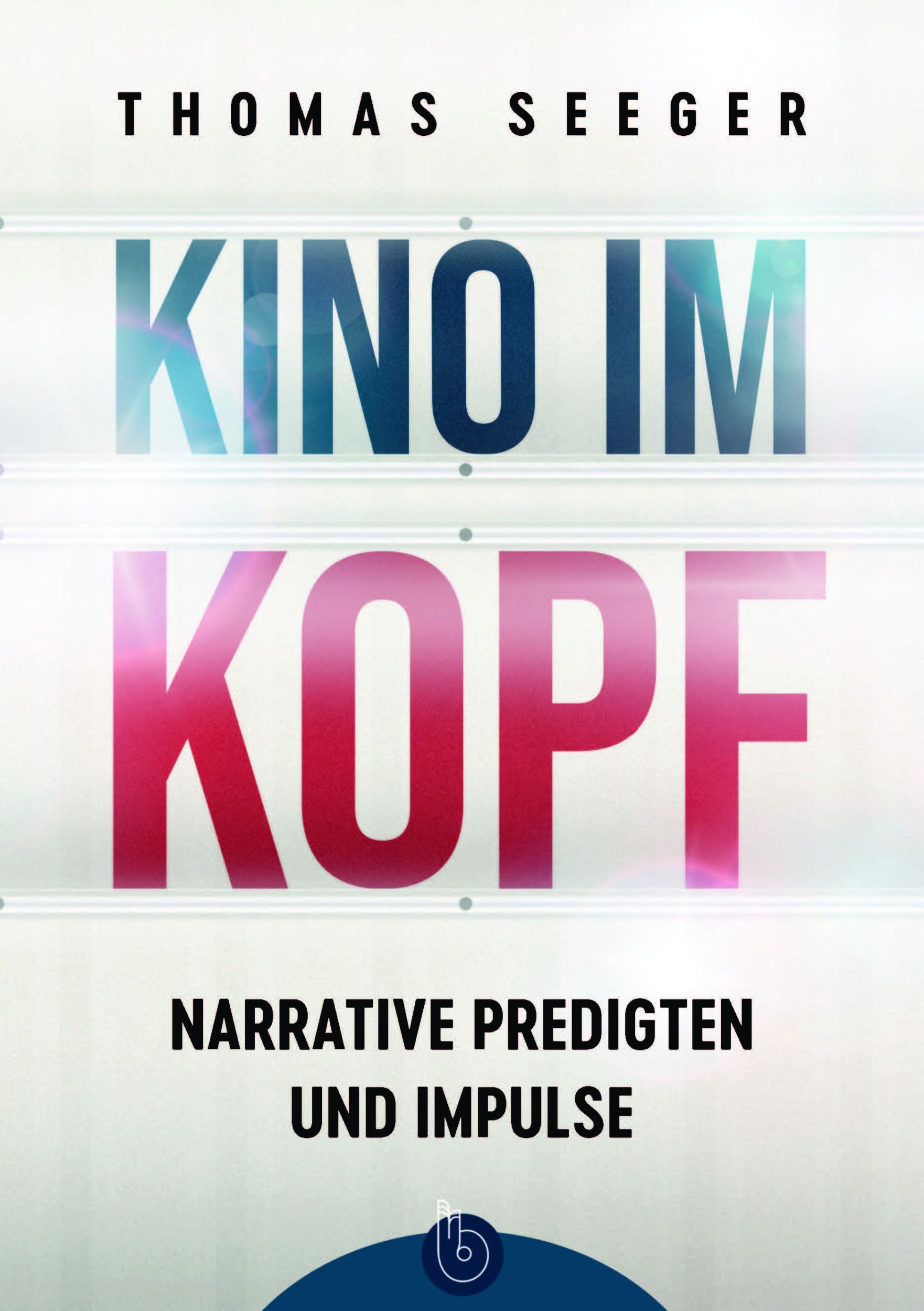 Cover: 9783870926380 | Kino im Kopf | Narrative Predigten und Impulse | Thomas Seeger | Buch