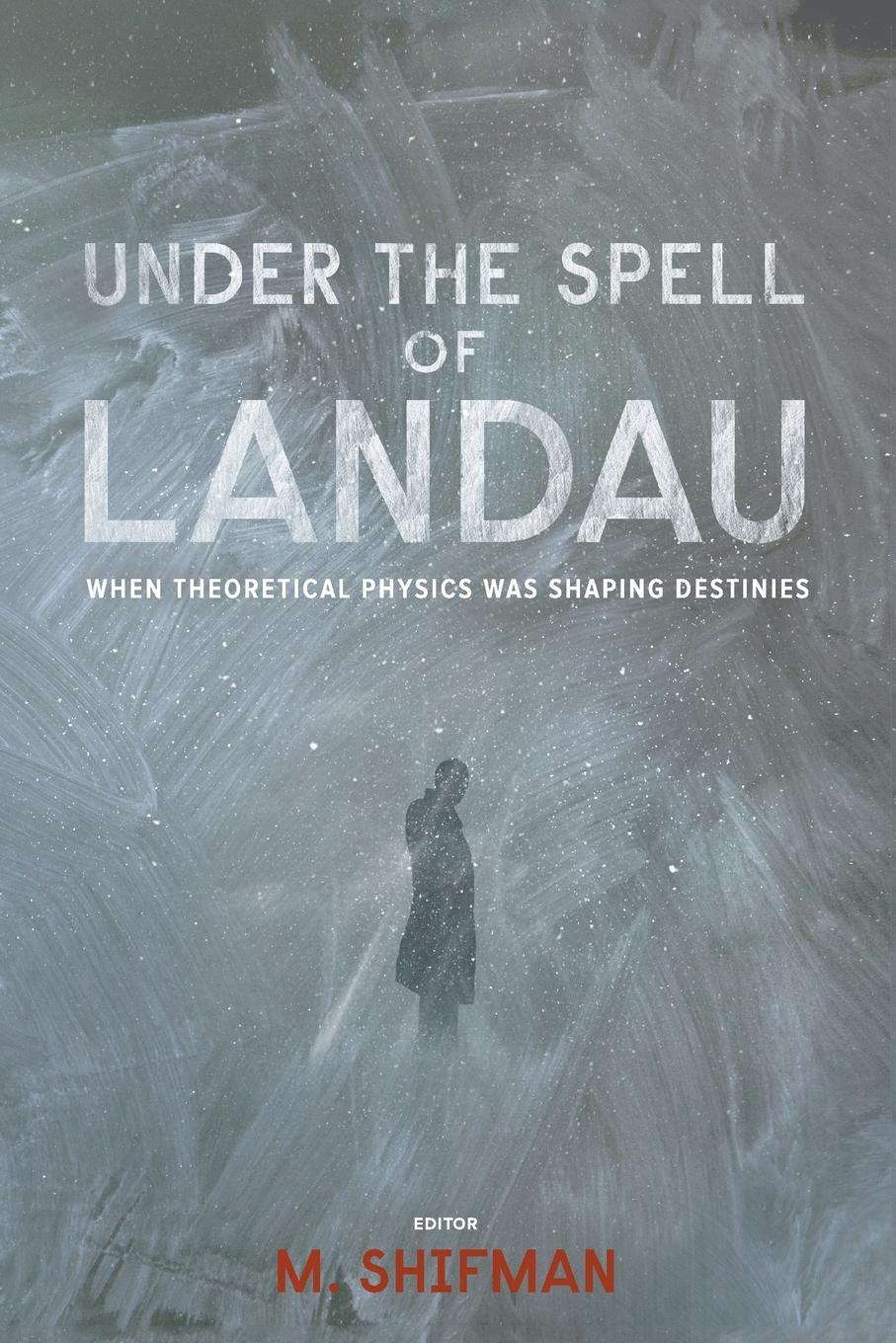 Cover: 9789814436564 | UNDER THE SPELL OF LANDAU | WHEN THEORETICAL PHYSICS WAS ... | Shifman