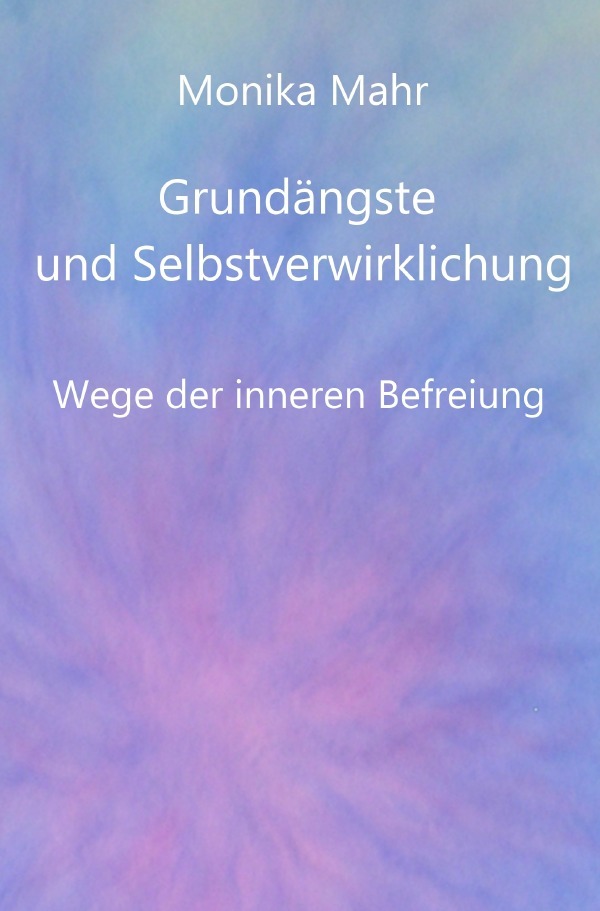 Cover: 9783844270761 | Grundängste und Selbstverwirklichung. Wege der inneren Befreiung