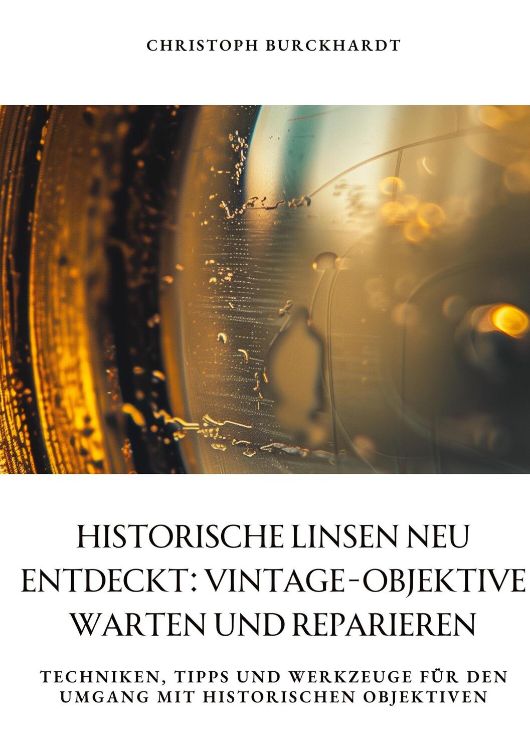 Cover: 9783384348456 | Historische Linsen neu entdeckt: Vintage-Objektive warten und...