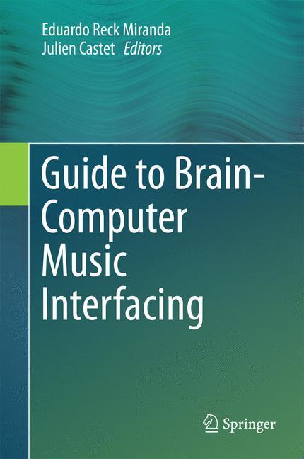 Bild: 9781447165835 | Guide to Brain-Computer Music Interfacing | Julien Castet (u. a.)