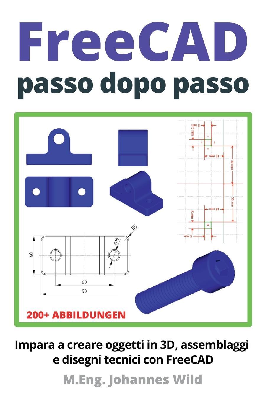 Cover: 9783987420948 | FreeCAD passo dopo passo | M. Eng. Johannes Wild | Taschenbuch | 2022