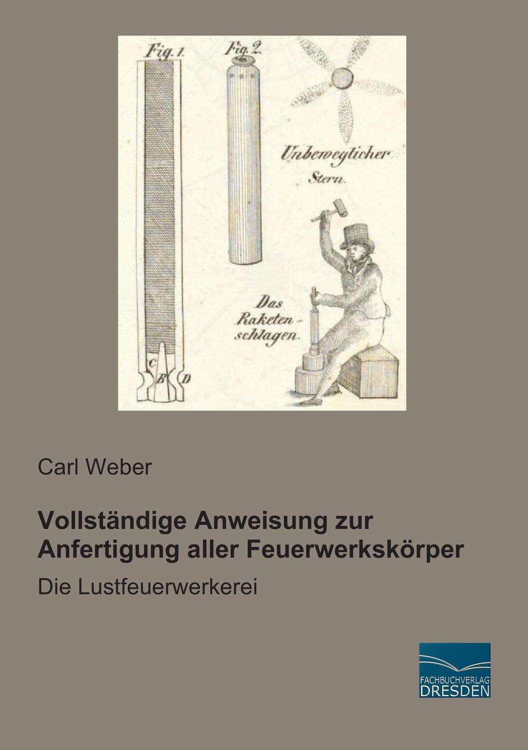 Cover: 9783956927324 | Vollständige Anweisung zur Anfertigung aller Feuerwerkskörper | Weber