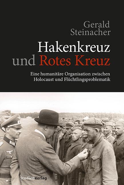 Cover: 9783706547628 | Hakenkreuz und Rotes Kreuz | Gerald Steinacher | Buch | 212 S. | 2013