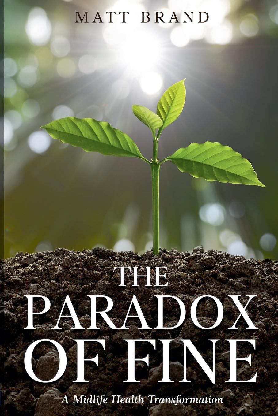 Cover: 9798992285406 | The Paradox of Fine | A Midlife Health Transformation | Matt Brand