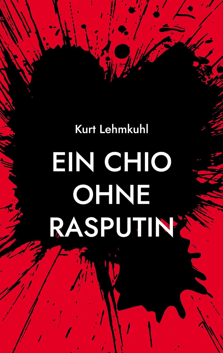 Cover: 9783755738923 | Ein CHIO ohne Rasputin | Kriminalroman | Kurt Lehmkuhl | Taschenbuch