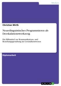 Cover: 9783346004680 | Neurolinguistisches Programmieren als Deeskalationswerkzeug | Wirth