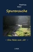 Cover: 9783837078947 | Spurensuche | Eine Reise zum ,Ich' | Matthias Klein | Buch | 132 S.