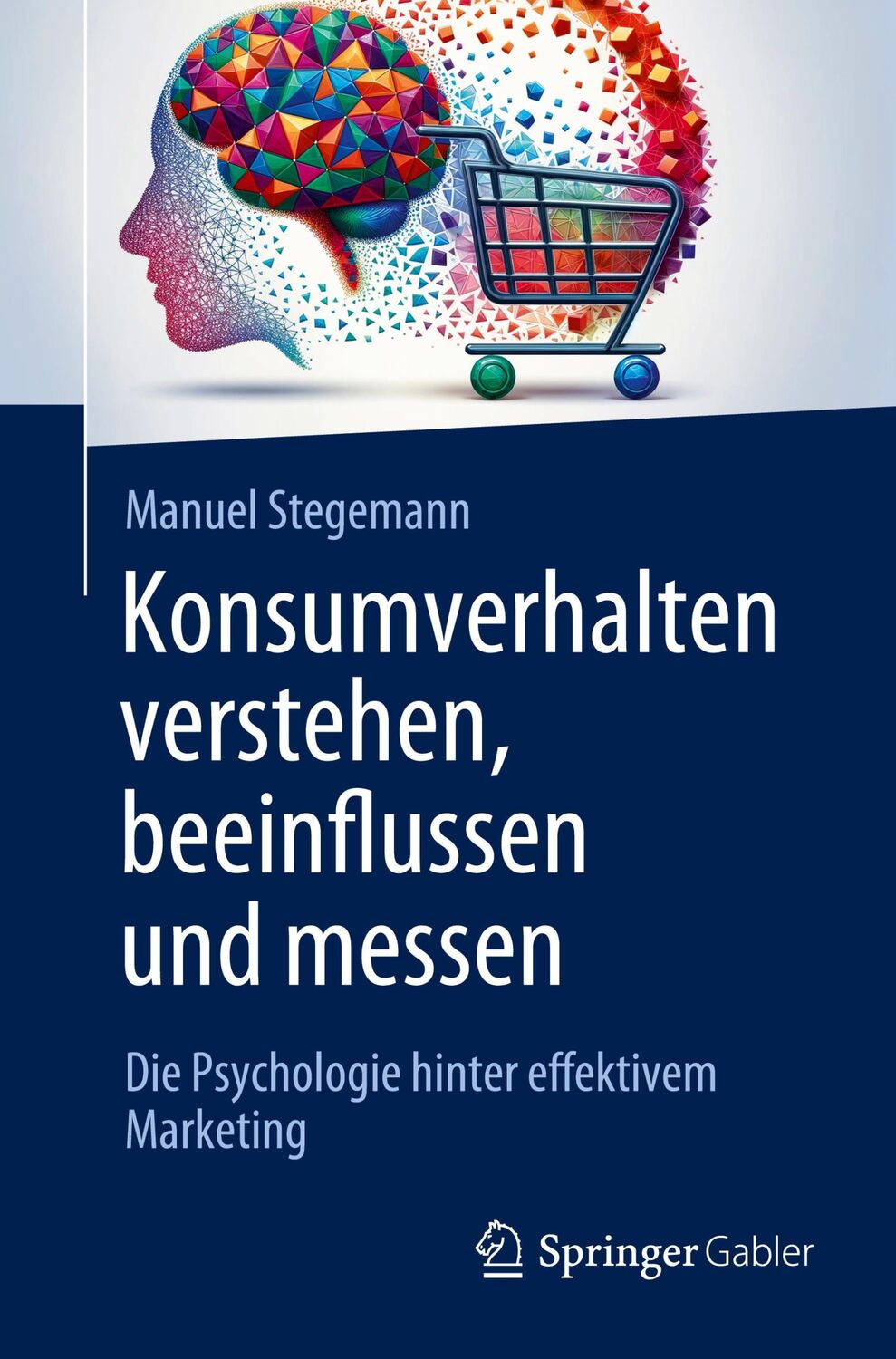 Cover: 9783658435998 | Konsumverhalten verstehen, beeinflussen und messen | Manuel Stegemann