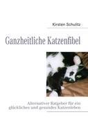 Cover: 9783837092882 | Ganzheitliche Katzenfibel | Kirsten Schulitz | Taschenbuch | Paperback