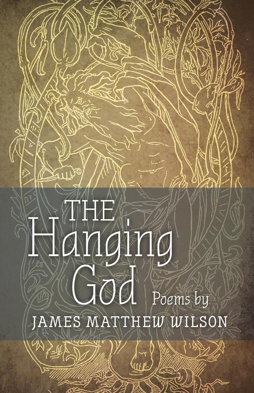 Cover: 9781621384021 | The Hanging God | James Matthew Wilson | Taschenbuch | Paperback