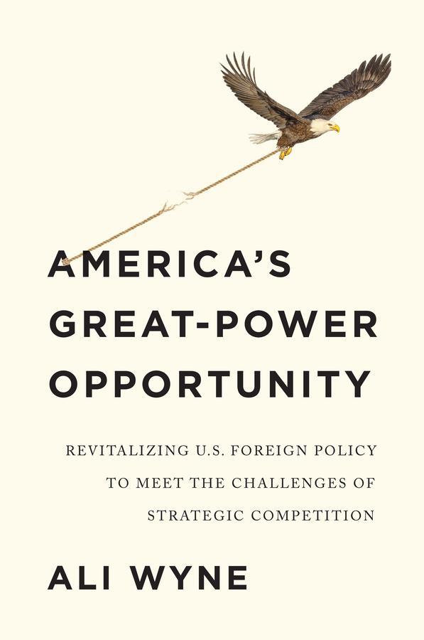 Cover: 9781509545544 | America's Great-Power Opportunity: Revitalizing U.S. Foreign Policy...